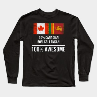 50% Canadian 50% Sri Lankan 100% Awesome - Gift for Sri Lankan Heritage From Sri Lanka Long Sleeve T-Shirt